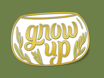 Grow Up Enamel Pin