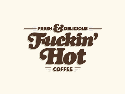 Fuckin' hot coffee coffee cooper black delicious design fresh mug typography