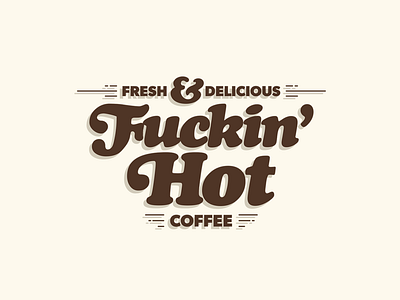 Fuckin' hot coffee