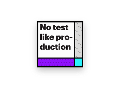 No test like production