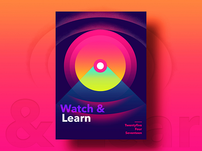 Watch & Learn color designdrug freelance gradients jonathan quintin motivation nift poster postereveryday rebound typography ∆ studio–jq ∆