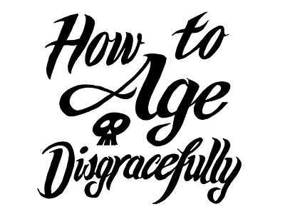How to Age Disgracefully, Step 2: cleaning up in Photoshop badass chrome handdrawn lettering poster script skull tattoo type typography