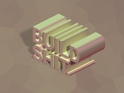 Build Shit 3d build build shit isometric shit text typography