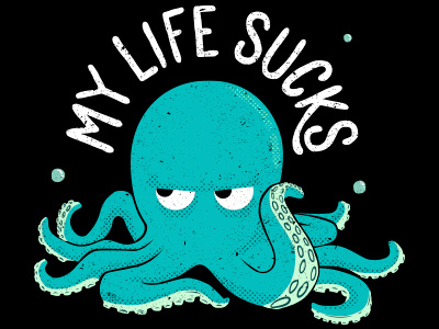 My Life Sucks hand lettering hand made font hiumour illustration kenny osinnowo octopus texture