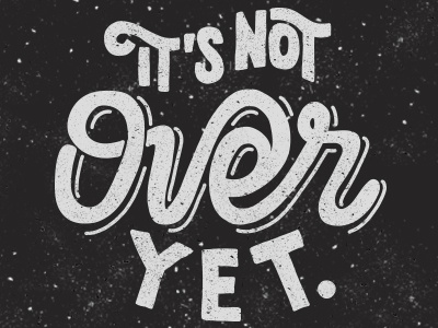 Its Not Over doodles hand lettering type vector art