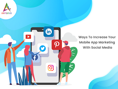 Appsinvo - Ways To Increase Your Mobile App Marketing With Socia