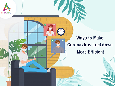 Ways to Make Coronavirus Lockdown More Efficient