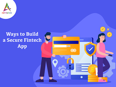 Appsinvo - Ways to Build a Secure Fintech App