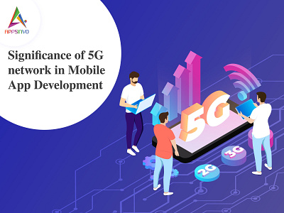 Appsinvo - Significance of 5G network in Mobile App Development