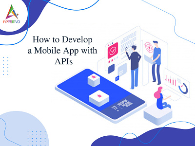 Appsinvo - How to Develop a Mobile App with APIs