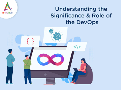 Appsinvo - Understanding the Significance & Role of the DevOps