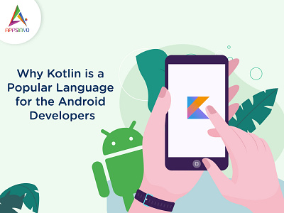 Appsinvo - Why Kotlin is a Popular Language for the Android Deve