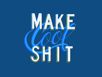 Make cool shit