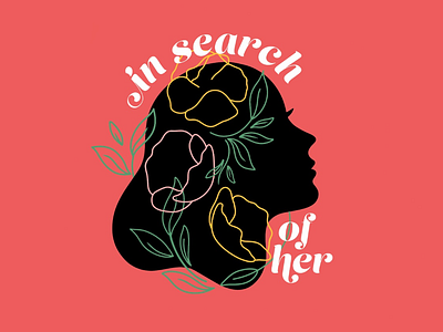 In Search of Her beautiful beauty colorful coral delicate design female power flowers girl girl illustration illustration logo podcast shadow spring summer talkshow type vibrant color woman