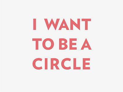 I want to be a circle