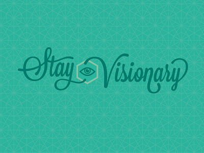 Stay Visionary eye hex hexigon lavanderia type typography words
