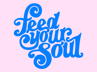 Feed Your Soul lettering typography