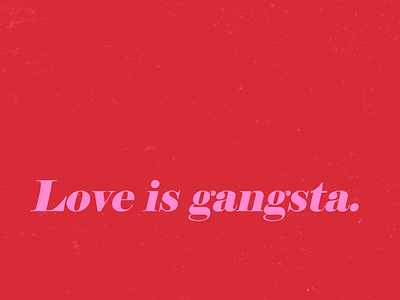 Love Is Gangsta hearts love pride typography