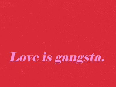 Love Is Gangsta