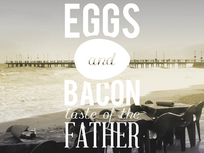 Taste Of The Father bacon breakfast collage eggs sepia typography vintage