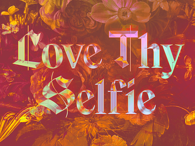 love thy selfie 2 3d album art chrome gothic love poster roman self love selfie serif type type art typedesign