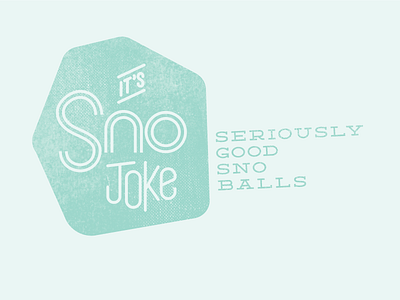 It's Sno Joke ball dessert food hand letter logo new orleans sno type typography