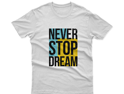 Never stop Dream Tshirt design design graphic design illustration t shirt tshirt typography