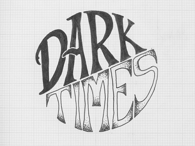 Dark Times brush lettering custom type hand type handlettering illustration lettering typography