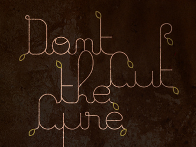 Don't Cut the Cure advocacy typography
