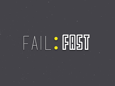 Fail fast