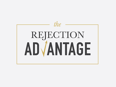 Rejection Advantage advantage coach design life logo project rejection