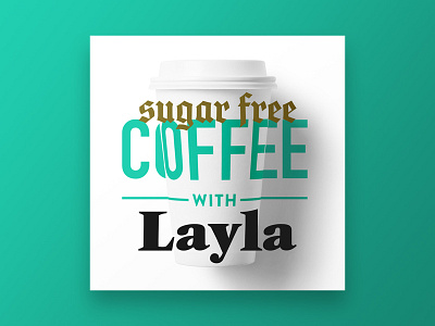 Sugar Free Coffee With Layla coffee itunes logo podcast spotify sugar free typograhy