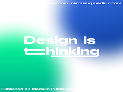 🧠Design Is Thinking - Published on Medium article article design designer ho chi minh inspiration vietnam writing