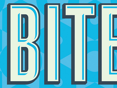 Bite Type bite illustration letterform poster steve bullock type