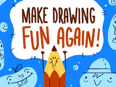Make Drawing Fun Again blobs cartoon character class course design drawing education fun happy illustration sketching skillshare texture tutorial