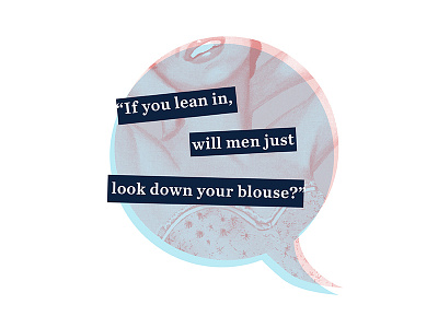 If you lean in, will men just look down your blouse?
