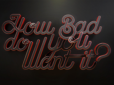 How bad do you want it? 4d behance cinema typography