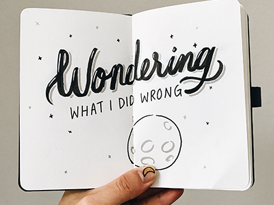 Wondering What I Did Wrong calligraphy script moon sketchbook hand lettering lettering typography type