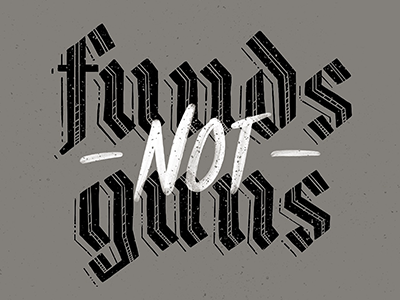 Funds Not Guns bold brush dark lettering gothic gun violence guns hand lettering lettering script texture typography typography