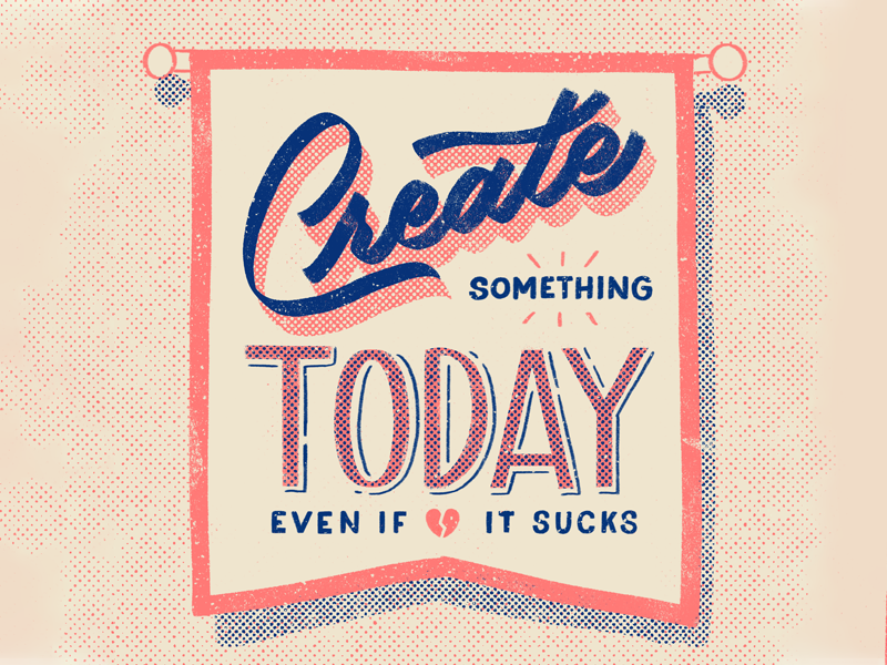 Create Something Today Even If It SUCKS lettering pennant typography flag banner custom type typography 3d lettering vintage pastel texture hand letter hand lettering