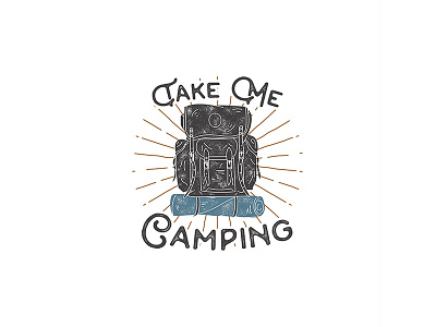 Take Me Camping backpack camping design hand drawn illustration t shirt typography