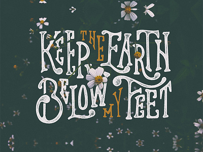 Below My Feet design earth feet flowers font hand made lettering lyrics mumford typography