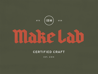 IBM Make Lab badge blackletter craft hands-on lettering lockup printmaking screen printing typography
