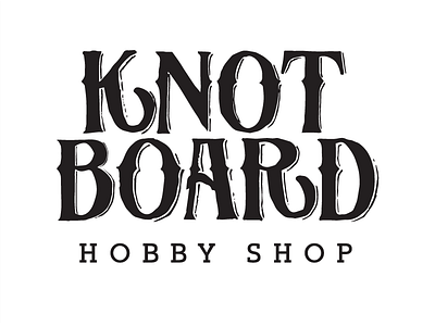 Knot Board Hobby Shop Logo branding handlettered hobby logo shop sign typography