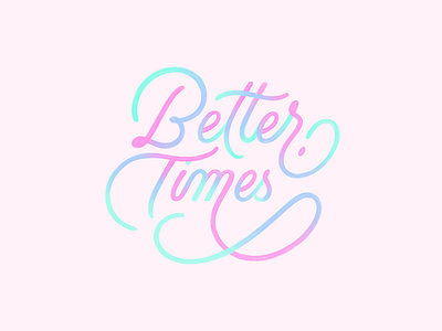 Better Times digital illustration lettering photoshop type typography