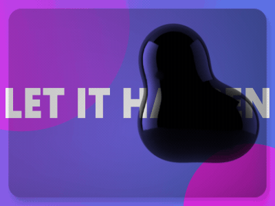 Let it happen 3d after effects animation c4d dribbble gif illustration typography