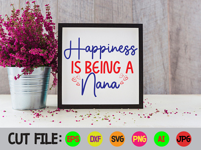 Happiness is Being A Nana SVG Design design graphic design illustration logo svg t shirt typography vector