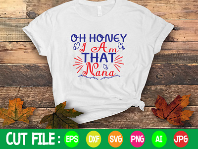 Oh Honey I am That Nana SVG Design creative design creative designer design designer graphic design illustration logo logo design svg t shirt typography vector