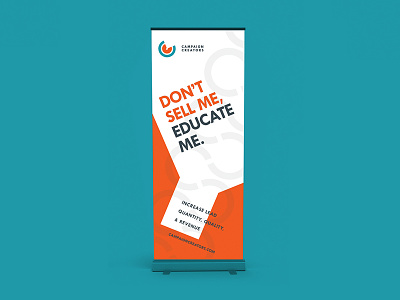 Don't Sell Me, Educate Me. branding conversion design funnel leads marketing mock up roll up banner strategy type