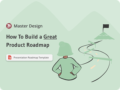 How To Build a Great Product Roadmap | Master Design Blog career careers master design blog product design product designs product roadmap template ux ux ui ux design uxdesign uxui